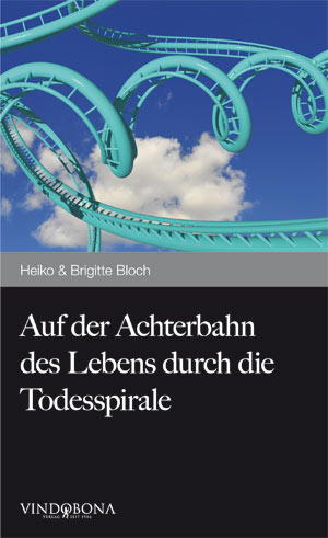 Auf der Achterbahn des Lebens durch die Todesspirale